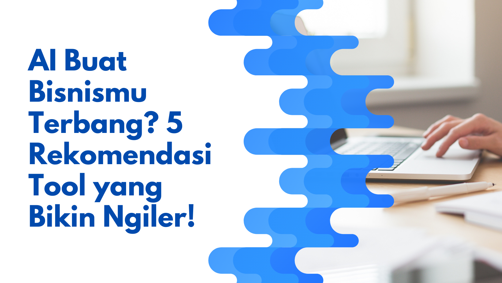 AI Buat Bisnismu Terbang? 5 Rekomendasi Tool yang Bikin Ngiler!