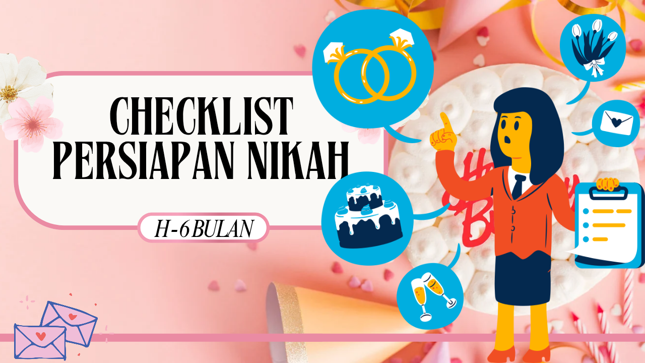 6 Bulan Menuju Pelaminan: Checklist Anti Panik Persiapan Pernikahan!