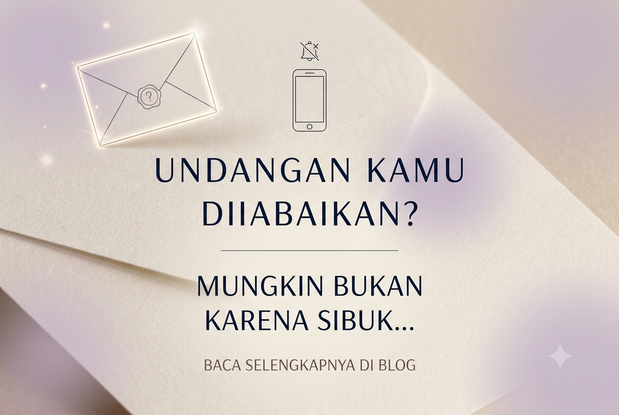 Undangan Kamu Diabaikan? Mungkin Bukan Karena Mereka Sibuk, Coba Cek Ini!