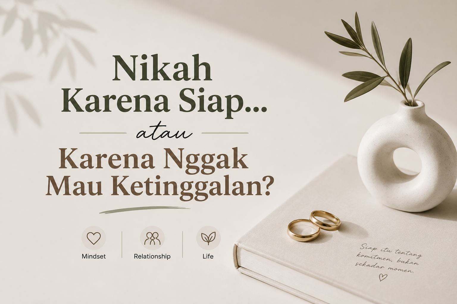 Nikah Karena Siap atau Cuma Takut Ketinggalan? Yuk, Cek Dulu!