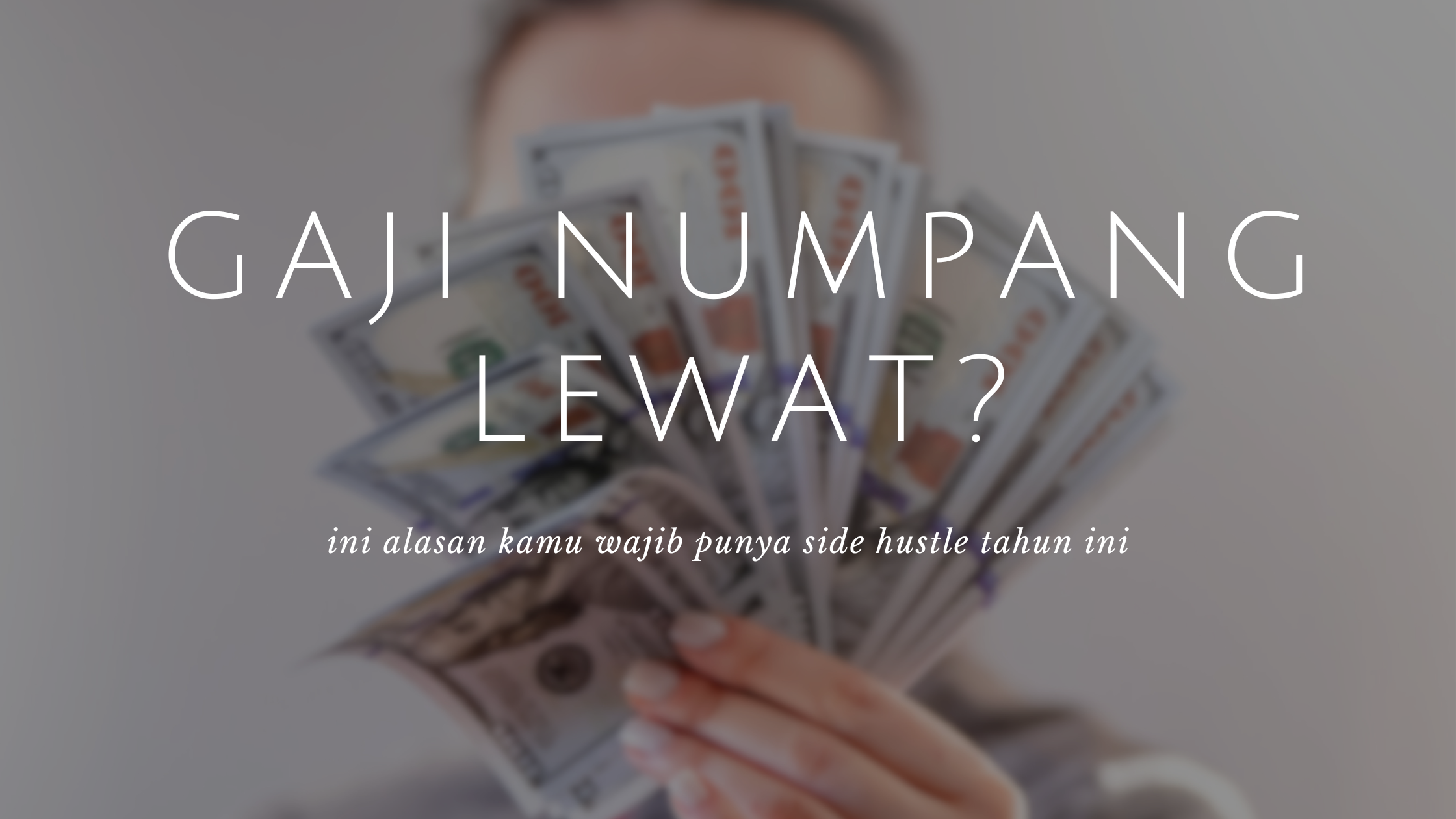 Gaji Numpang Lewat? Ini Alasan Utama Kamu Wajib Punya Side Hustle Tahun Ini