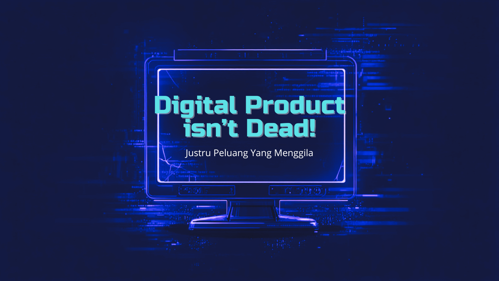Digital Product Isn’t Dead! Justru Peluang Yang Menggila