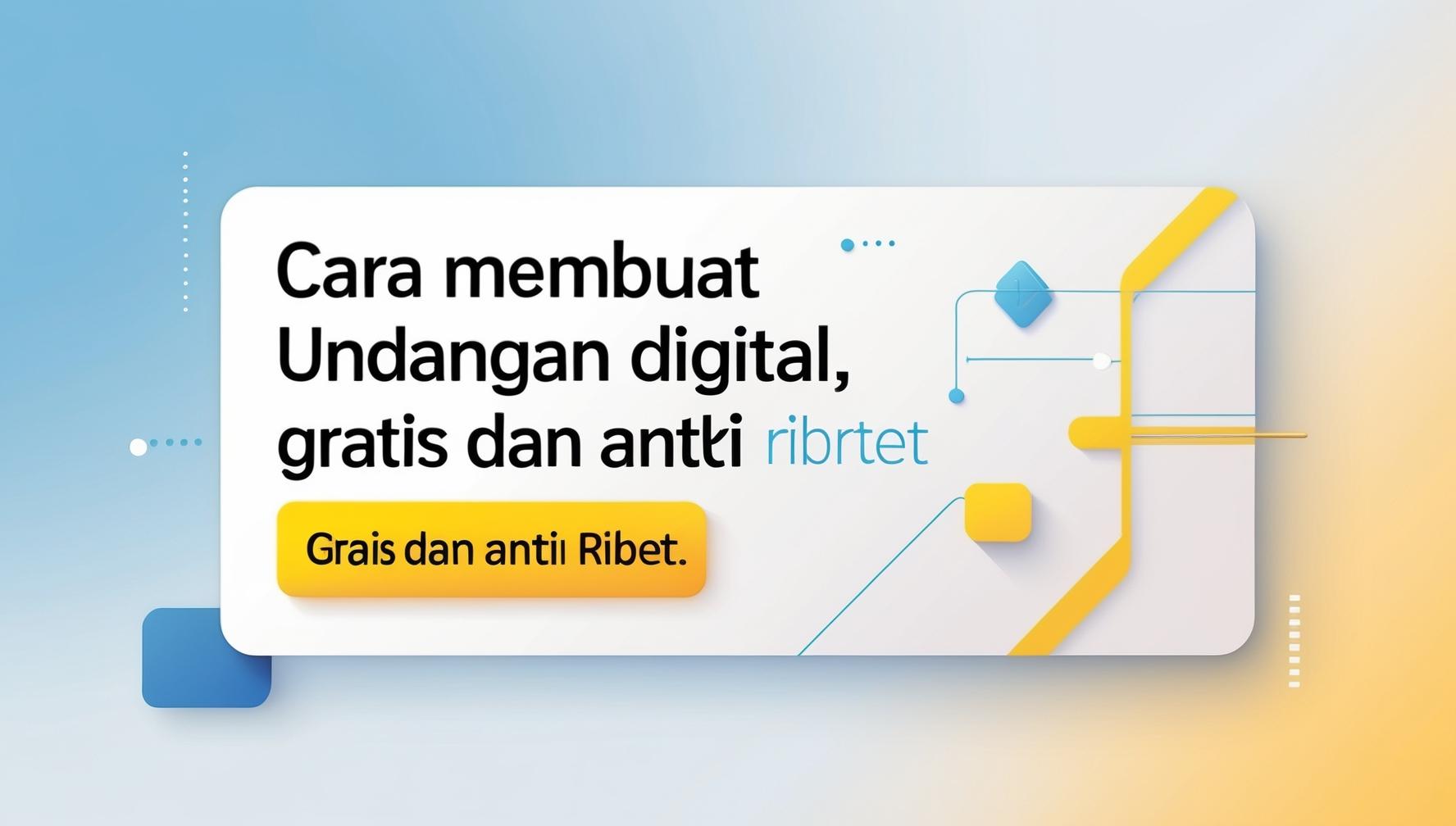 Cara Membuat Undangan Digital, Gratis dan Anti Ribet