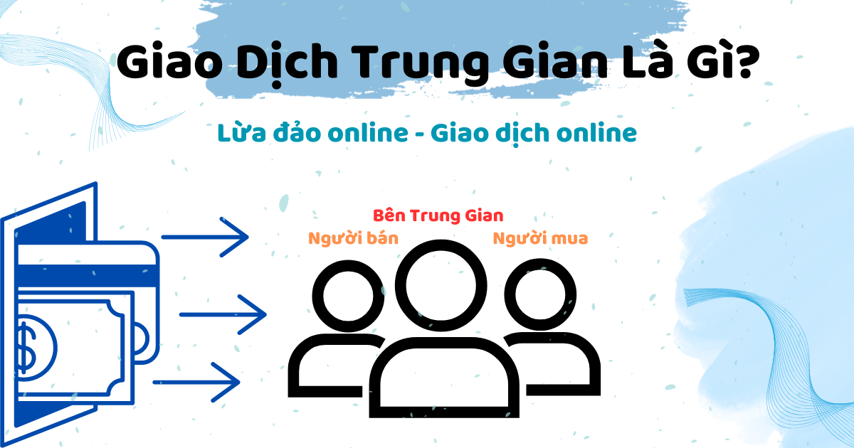 Giao Dịch Trung Gian Là Gì? Cách Thực Hiện Giao Dịch Trung Gian Ra Sao?