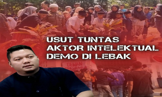 Usut Tuntas Aktor Intelektual Demo di Lebak: Aktivis Akan Lapor Mabes POLRI dan Datangi DPP PDI Perjuangan