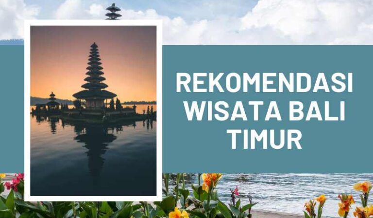 Wajib Masuk List, 7 Rekomendasi Wisata Bali Timur untuk Wisatawan