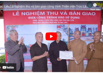 Bạc Liêu: [Video] Lễ Nghiệm thu và bàn giao công trình Thiền viện Trúc Lâm Bạc Liêu