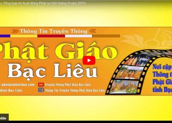 Bạc Liêu: [Video] Tổng hợp tin hoạt động Phật sự tỉnh tháng 9 năm 2019