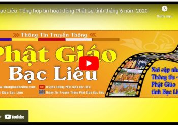 Bạc Liêu: [Video] Tổng hợp tin hoạt động Phật sự tỉnh tháng 6 năm 2020