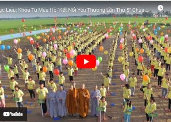 Bạc Liêu: [Video] Khóa Tu Mùa Hè “Kết Nối Yêu Thương Lần Thứ 5” Chùa Giác Viên năm 2020