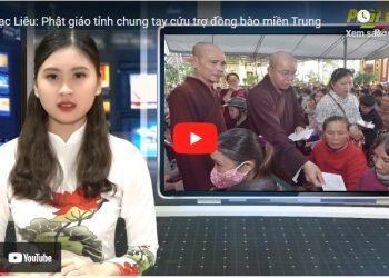 Bạc Liêu: [Video] Phật giáo tỉnh chung tay cứu trợ đồng bào miền Trung