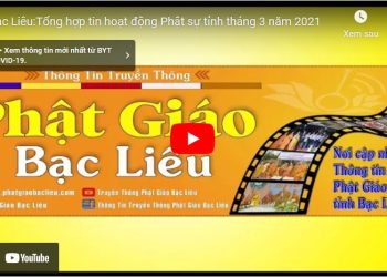 Bạc Liêu: [Video] Tổng hợp tin hoạt động Phật sự tỉnh tháng 3 năm 2021