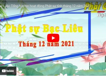 Bạc Liêu: [Video] Tổng hợp tin hoạt động Phật sự tỉnh tháng 12 năm 2021