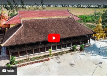 Bạc Liêu: [Video] Độc đáo ngôi Sala gỗ trên 100 năm tuổi tại chùa Buppharam (Cái Giá Chót)