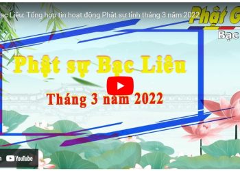 Bạc Liêu: [Video] Tổng hợp tin hoạt động Phật sự tỉnh tháng 3 năm 2022