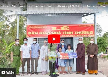 Bạc Liêu: [Video] Phật giáo Bạc Liêu trao nhà tình thương AN CƯ số 1 tại huyện Vĩnh Lợi