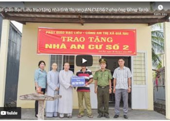Bạc Liêu: [Video] – Phật giáo Bạc Liêu trao tặng nhà tình thương AN CƯ Số 2 cho gia đình ông Đồng Trường Sơn tại phường Hộ Phòng