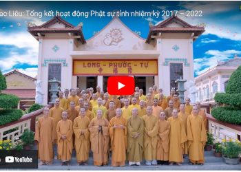 Bạc Liêu: [Video] Tổng kết hoạt động Phật sự tỉnh nhiệm kỳ 2017 – 2022