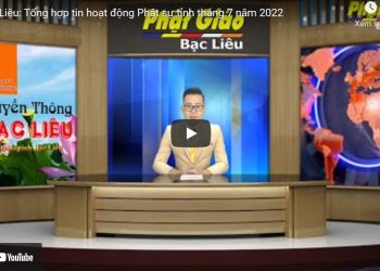 Bạc Liêu: [Video] – Tổng hợp tin hoạt động Phật sự tỉnh tháng 7 năm 2022