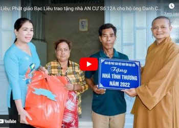 Bạc Liêu: [Phóng sự] – Phật giáo Bạc Liêu trao tặng nhà AN CƯ Số 12A cho hộ ông Danh Che tại phường Nhà Mát