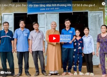 Bạc Liêu: [Phóng sự] – Phật giáo Bạc Liêu trao tặng nhà tình thương AN CƯ Số 8 cho gia đình ông Ngô Văn Điền tại xã Long Điền
