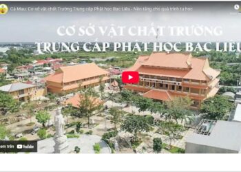 Cà Mau: [Video] Cơ sở vật chất Trường Trung cấp Phật học Bạc Liêu – Nền tảng cho quá trình tu học