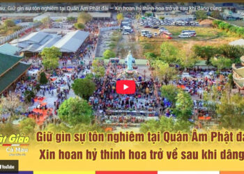 Cà Mau: Giữ gìn sự tôn nghiêm tại Quán Âm Phật đài – Xin hoan hỷ thỉnh hoa trở về sau khi cúng