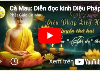 Cà Mau: Diễn đọc kinh Diệu Pháp Liên Hoa – Quyển thứ II, phẩm “Thí dụ” thứ 3