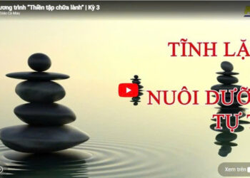 Chương trình “Thiền tập chữa lành” | Kỳ 3