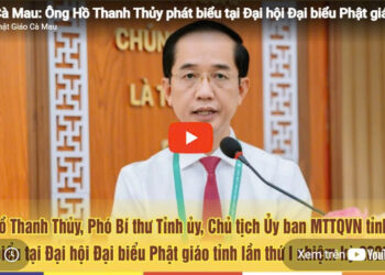 Cà Mau: [Video] Ông Hồ Thanh Thủy, Phó Bí thư Tỉnh ủy, Chủ tịch Ủy ban MTTQVN tỉnh  phát biểu tại Đại hội Đại biểu Phật giáo tỉnh lần thứ I nhiệm kỳ 2026-2031