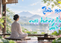 Chương trình “Thiền tập chữa lành”| Kỳ 10