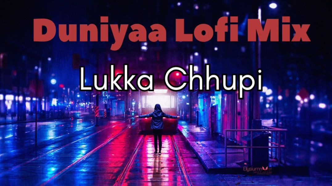 Duniyaa Lofi Mix By Finetunes Lukka Chhupi Songs Bollywood lofi Songs