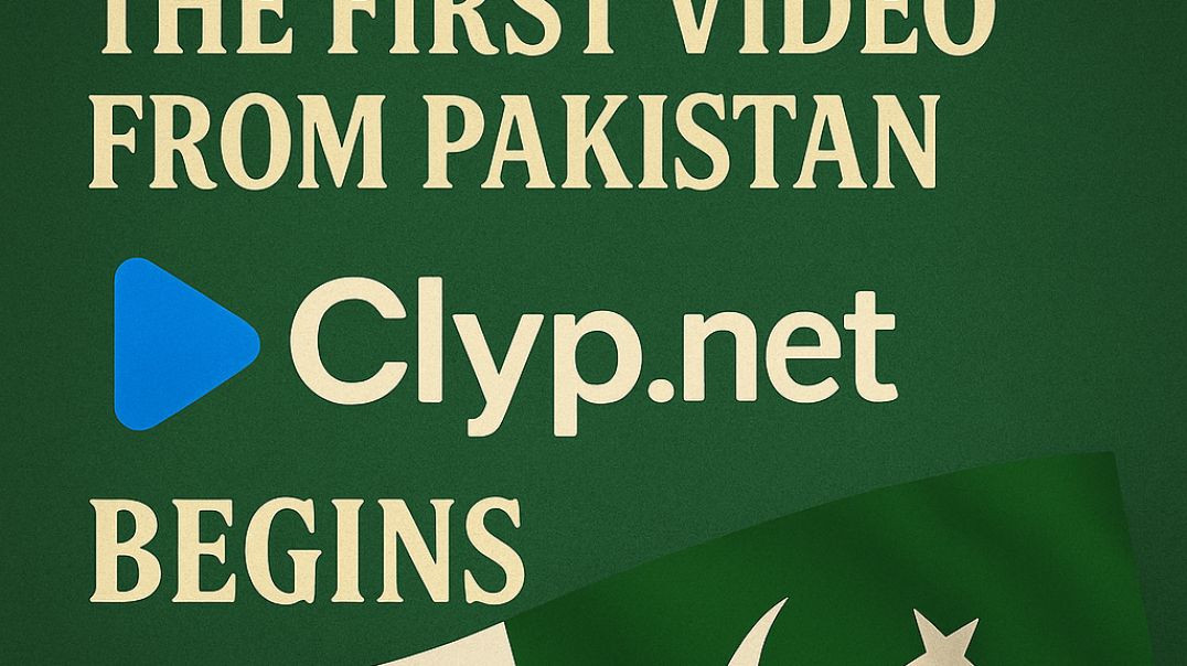 🎥 The First Video from Pakistan — Clyp.net Begins 🇵🇰