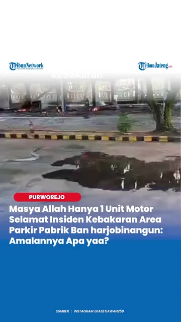 ⁣Masya Allah Hanya 1 Unit Motor Selamat Insiden Kebakaran Area Parkir Pabrik Ban harjobinangun: Amala