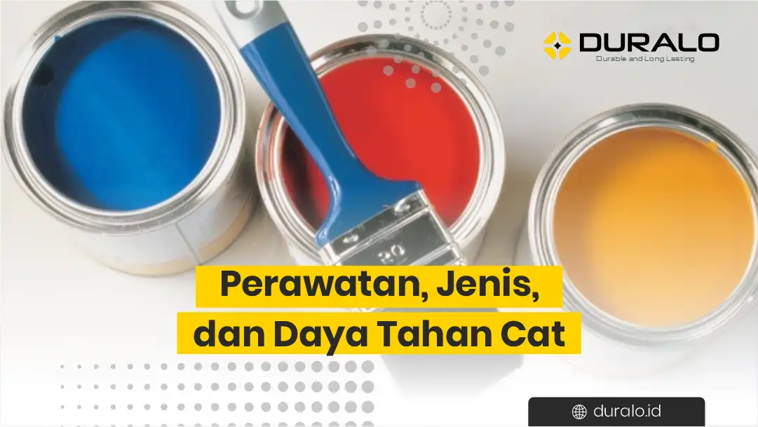 Perawatan, Jenis, dan Daya Tahan Cat