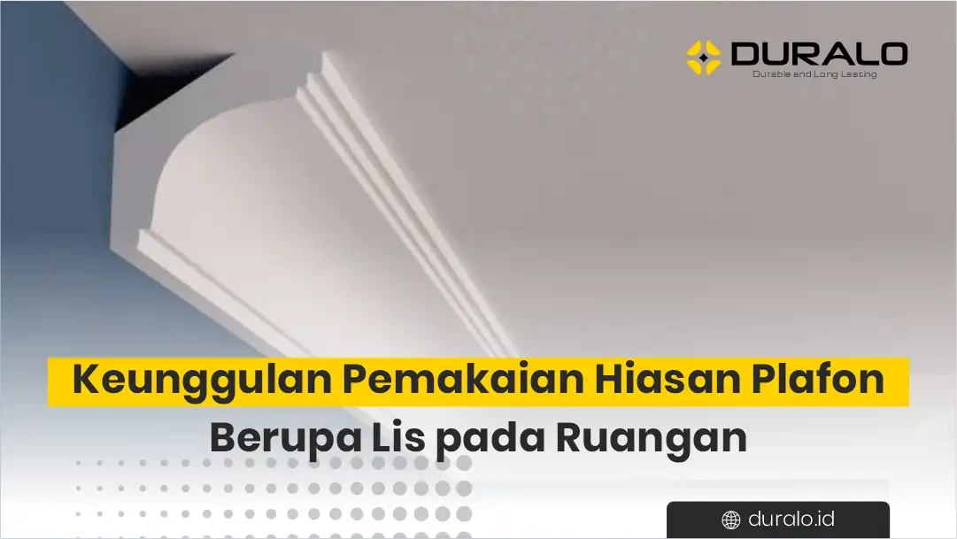 Keunggulan Pemakaian Hiasan Plafon Berupa Lis pada Ruangan 