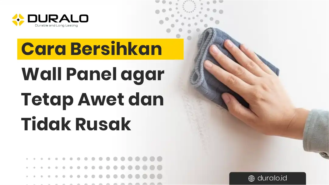 Cara Bersihkan Wall Panel agar Tetap Awet dan Tidak Rusak
