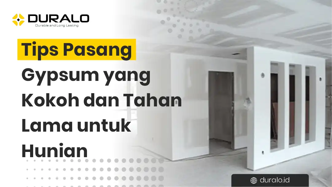 Tips Memasang Gypsum yang Kokoh dan Tahan Lama untuk Hunian