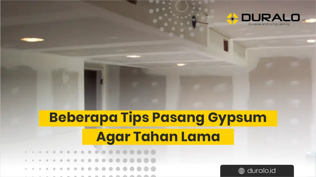 Beberapa Tips Pasang Gypsum Agar Tahan Lama 