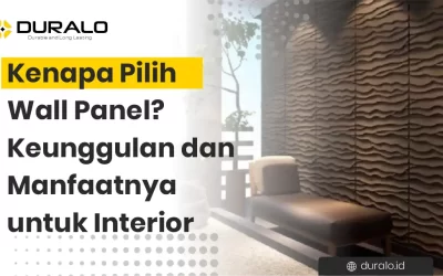 Kenapa Pilih Wall Panel? Keunggulan dan Manfaatnya untuk Interior