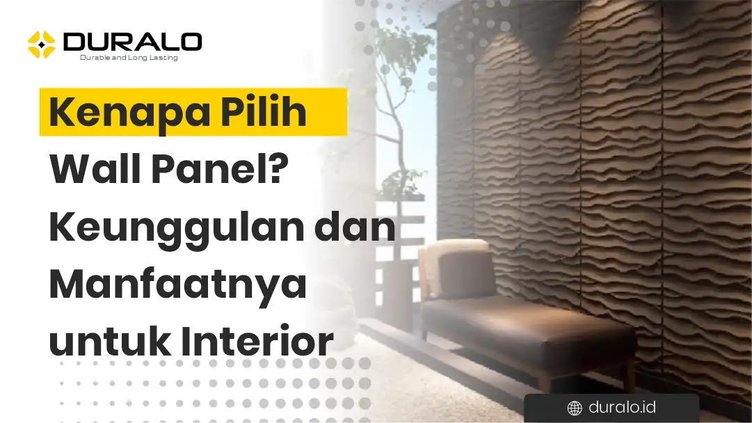 Kenapa Pilih Wall Panel Keunggulan dan Manfaatnya untuk Interior