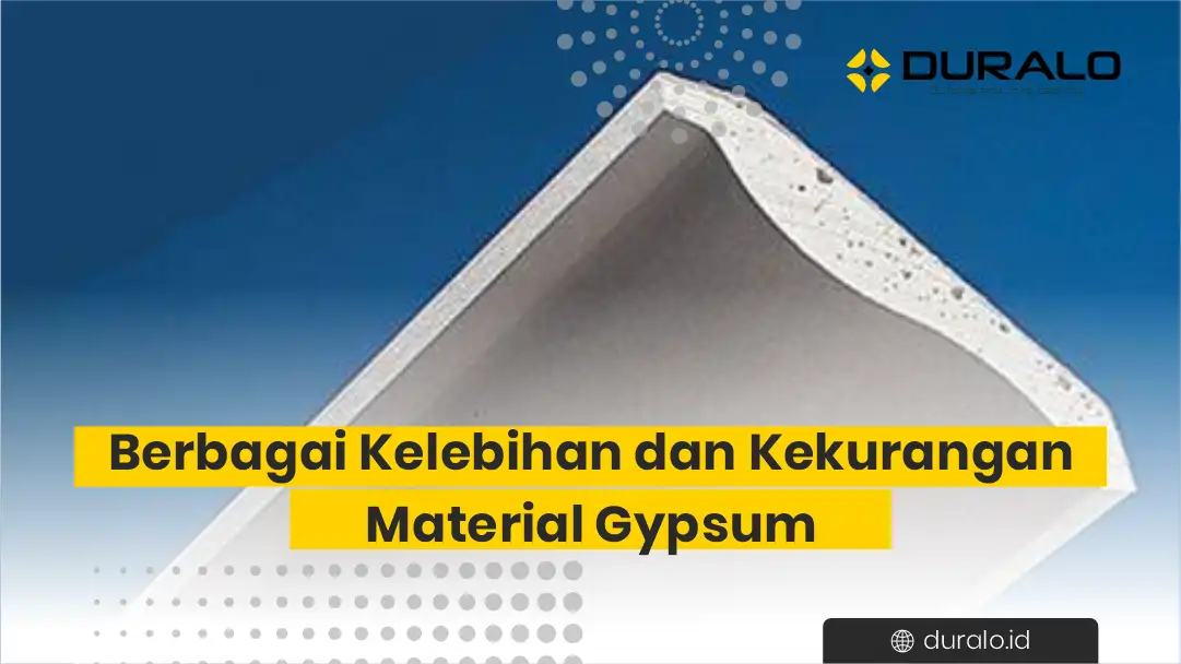 Berbagai Kelebihan dan Kekurangan Material Gypsum