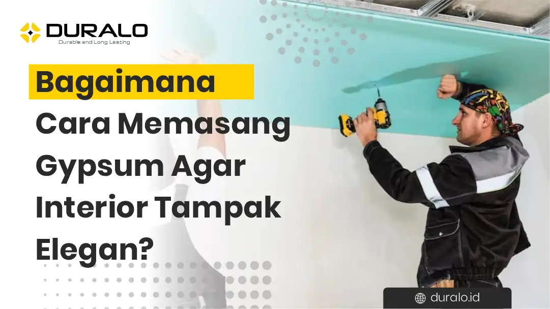 Bagaimana Cara Memasang Gypsum Agar Interior Tampak Elegan?