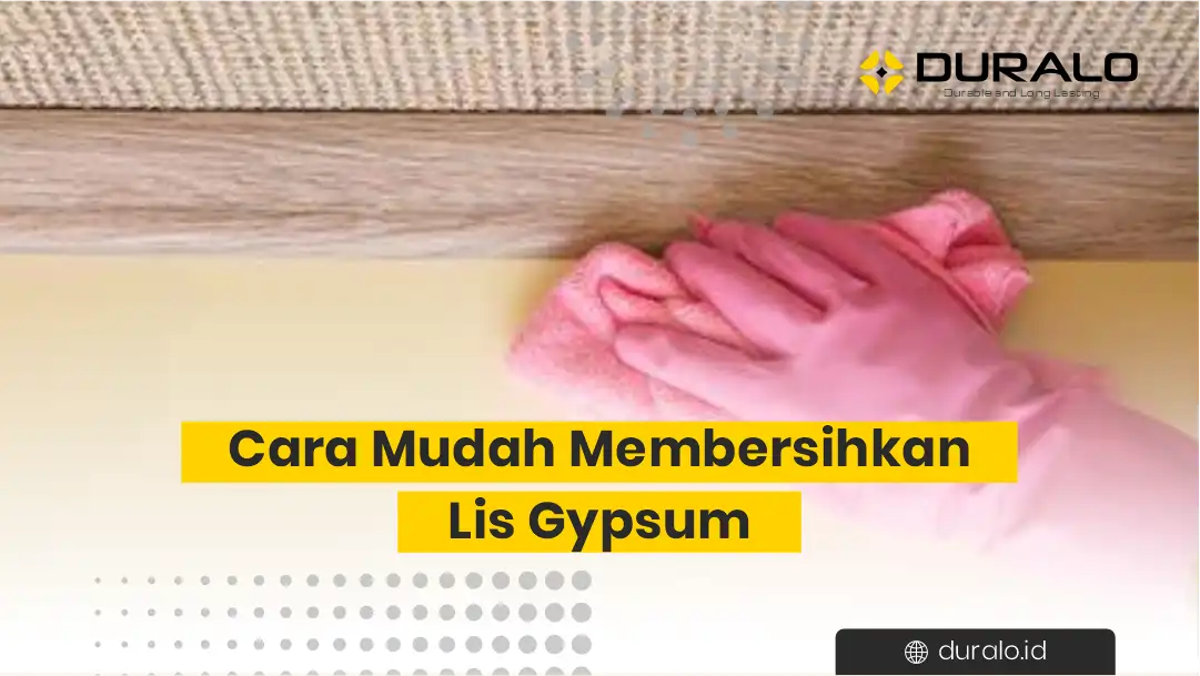 Cara Mudah Membersihkan Lis Gypsum