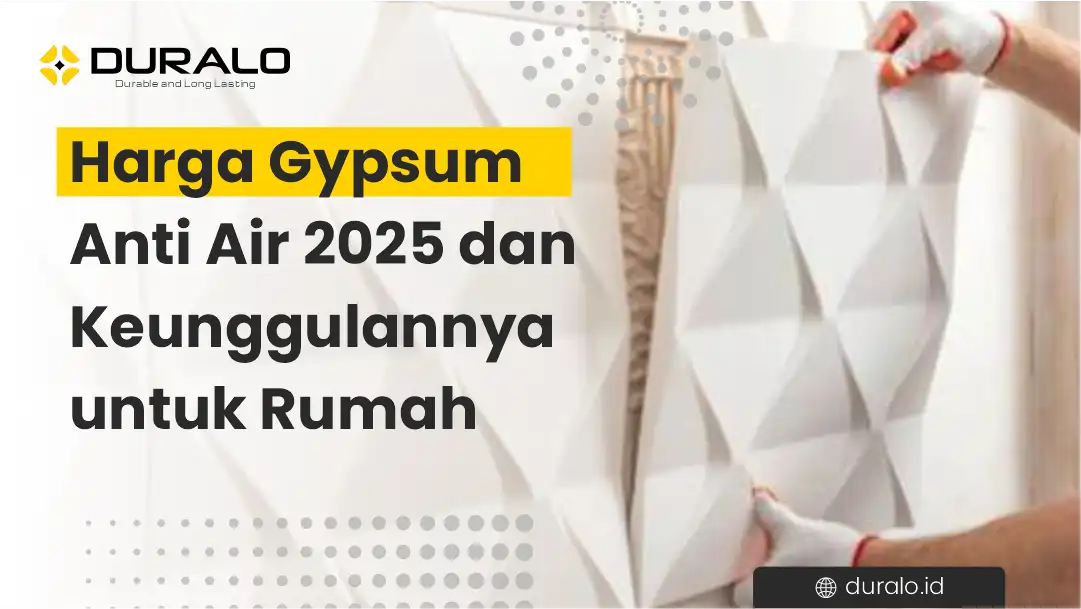Harga Gypsum Anti Air 2025 dan Keunggulannya untuk Rumah