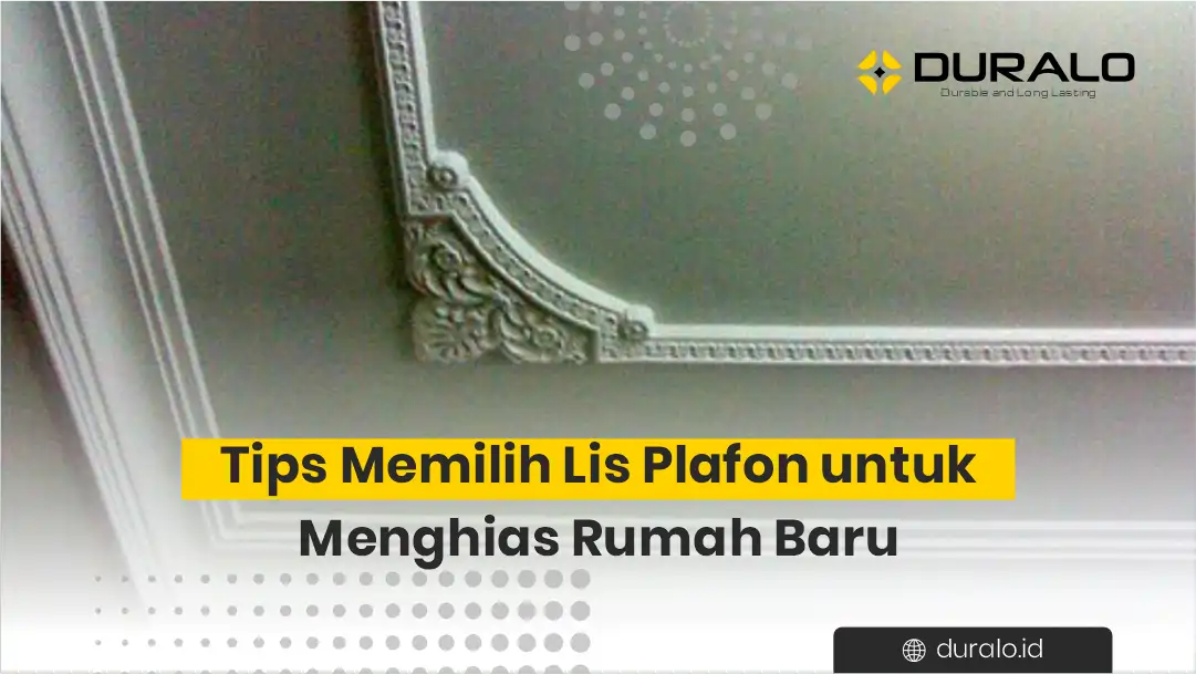 Tips Memilih Lis Plafon untuk Menghias Rumah Baru