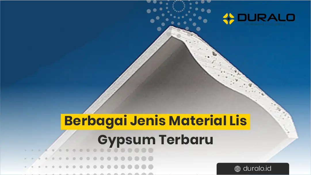 Berbagai Jenis Material Lis Gypsum Terbaru 