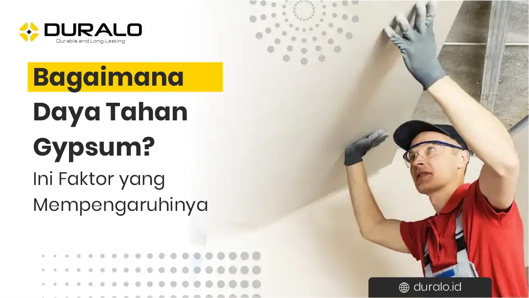 Bagaimana Daya Tahan Gypsum? Ini Faktor yang Mempengaruhi