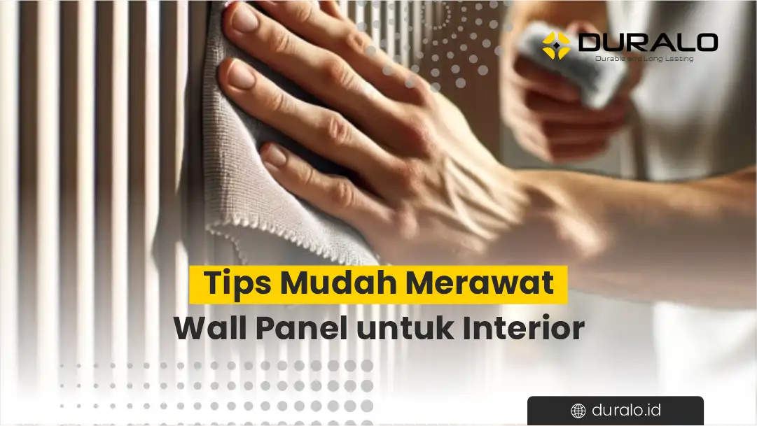 Tips Mudah Merawat Wall Panel untuk Interior