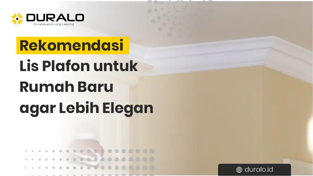 Rekomendasi Lis Plafon untuk Rumah Baru agar Lebih Elegan